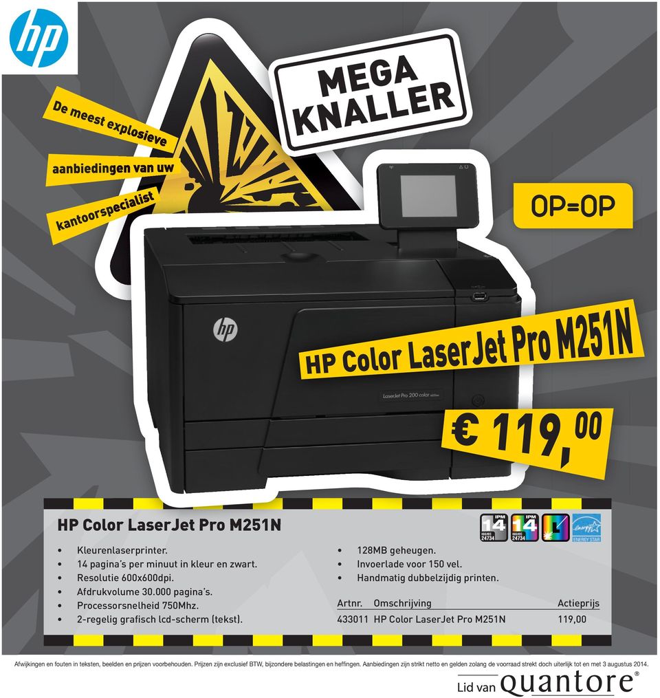 Omschrijving Actieprijs 433011 HP Color LaserJet Pro M251N 119,00 Afwijkingen en fouten in teksten, beelden en prijzen voorbehouden.