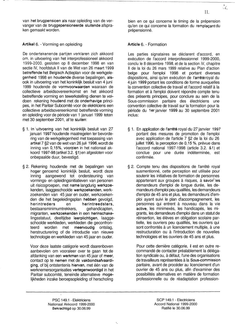 1998 en diverse bepalingen, ook in uitvoering van het koninklijk besluit van 4 juni 1999 houdende de waaraan de collectieve arbeidsovereenkomst en het akkoord betreffende vorming en tewerkstelling