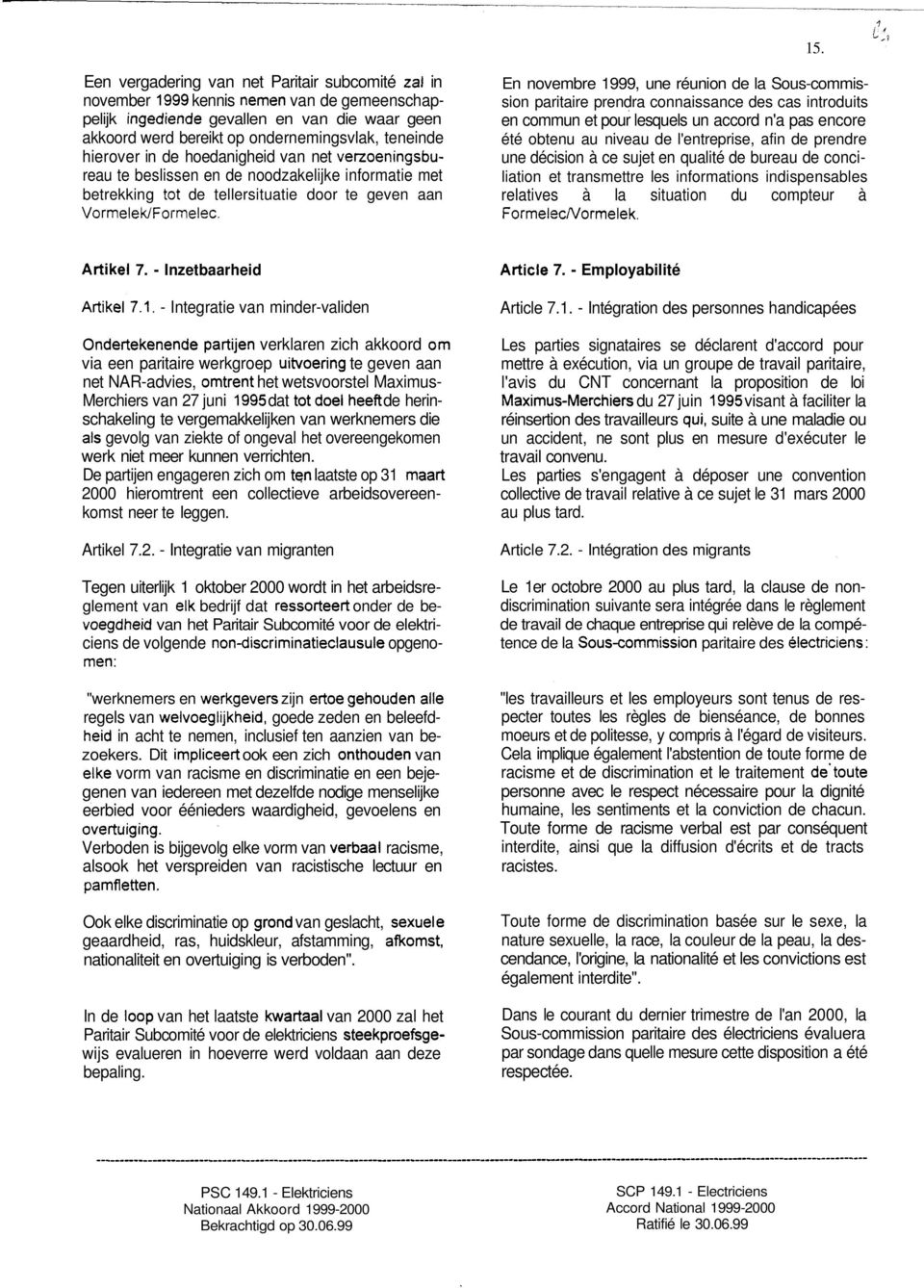 introduits en commun et pour lesquels un accord n'a pas encore été obtenu au niveau de l'entreprise, afin de prendre une décision à ce sujet en qualité de bureau de conciliation et transmettre les