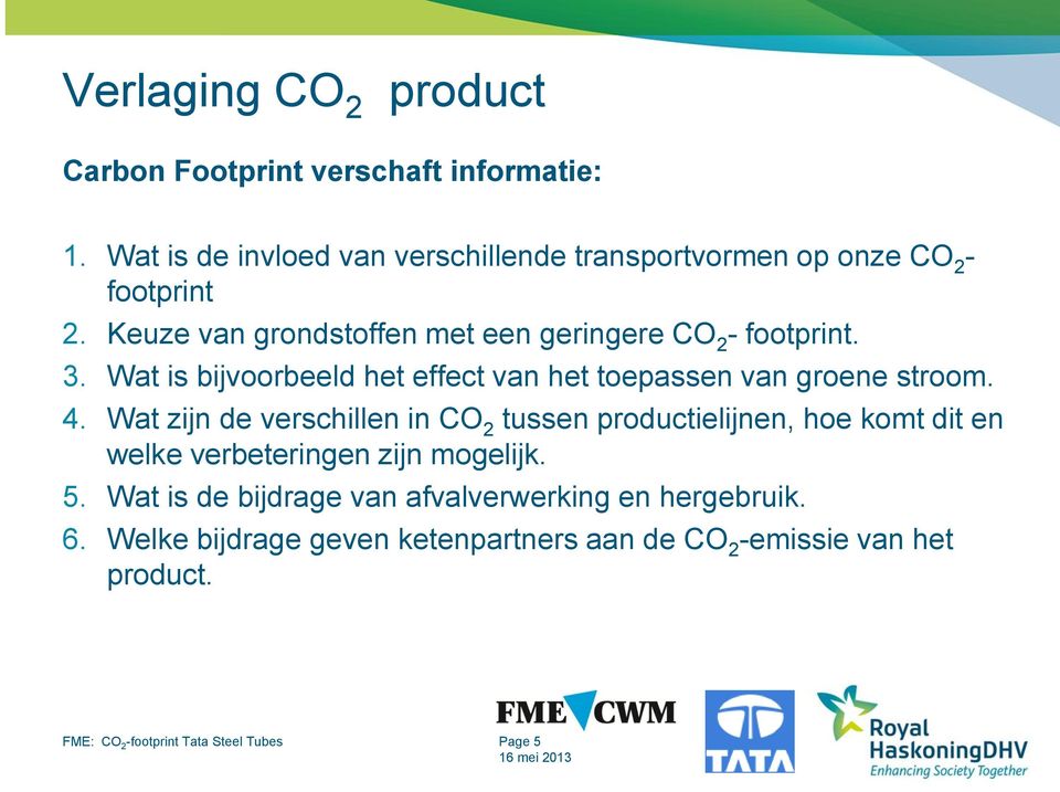 Wat is bijvoorbeeld het effect van het toepassen van groene stroom. 4.