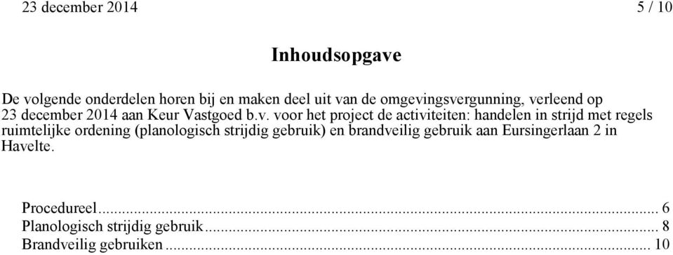 ngsvergunning, verleend op 23 december 2014 aan Keur Vastgoed b.v. voor het project de activiteiten: