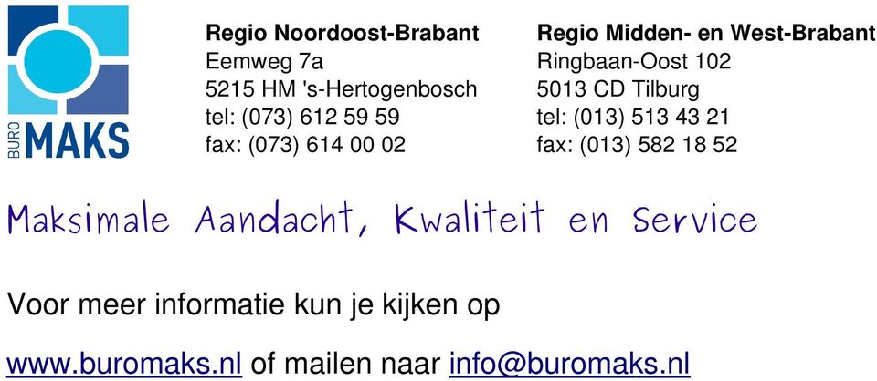 Tilburg tel: (013) 513 43 21 fax: (013) 582 18 52 Maksimale Aandacht, Kwaliteit en