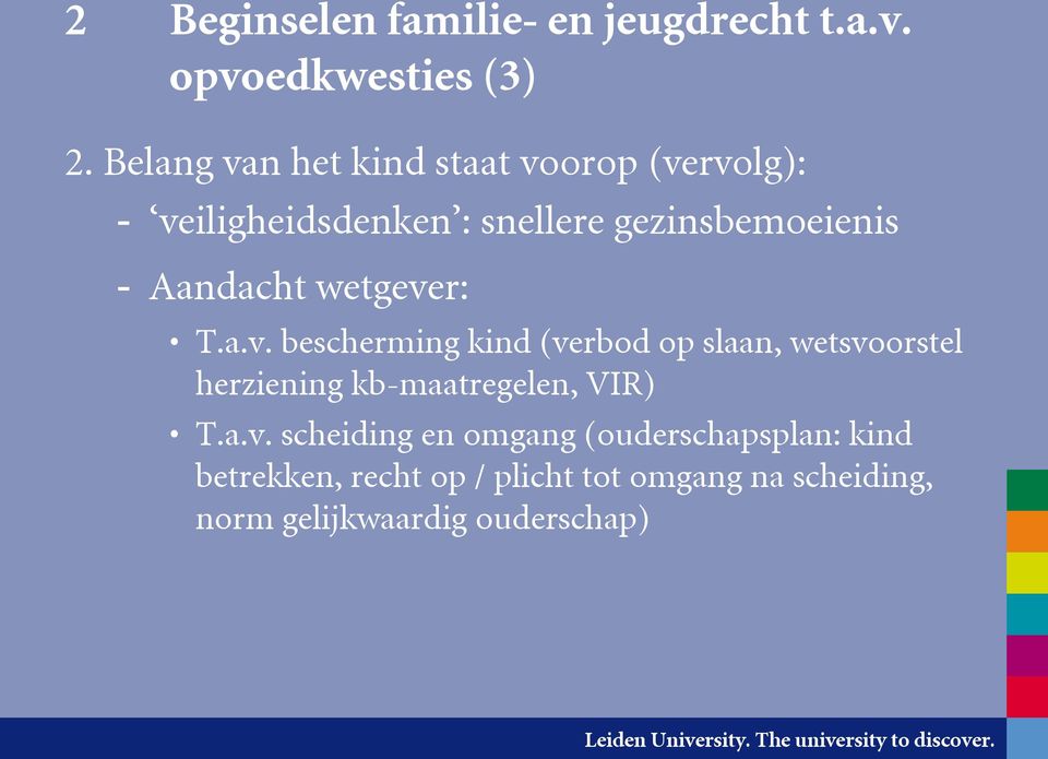 Aandacht wetgever: T.a.v. bescherming kind (verbod op slaan, wetsvoorstel herziening kb-maatregelen, VIR) T.