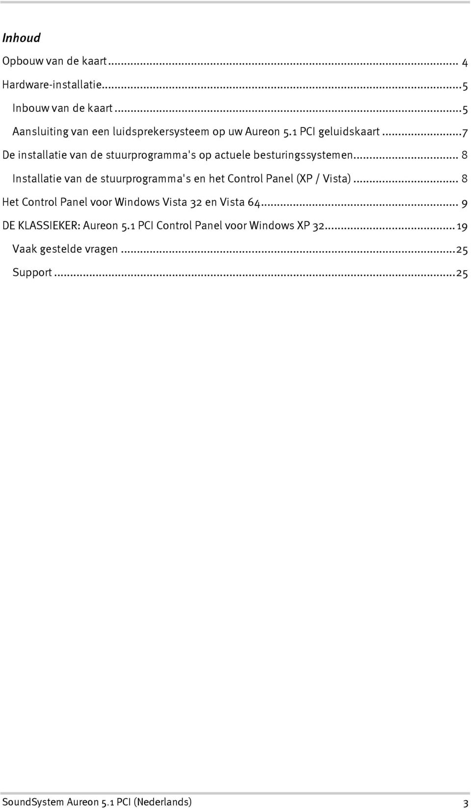 ..7 De installatie van de stuurprogramma's op actuele besturingssystemen.