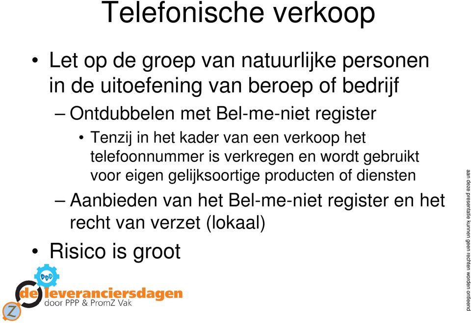 verkoop het telefoonnummer is verkregen en wordt gebruikt voor eigen gelijksoortige