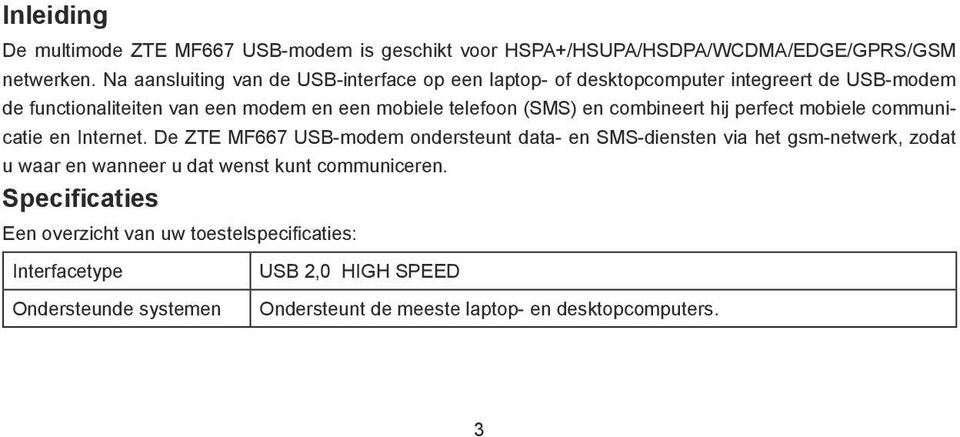 (SMS) en combineert hij perfect mobiele communicatie en Internet.