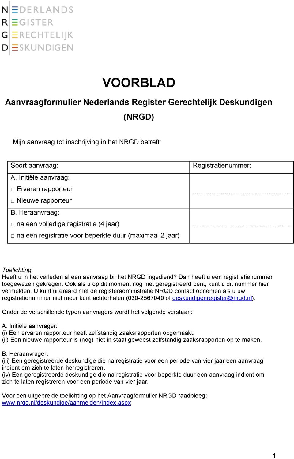 ........... Heeft u in het verleden al een aanvraag bij het NRGD ingediend? Dan heeft u een registratienummer toegewezen gekregen.