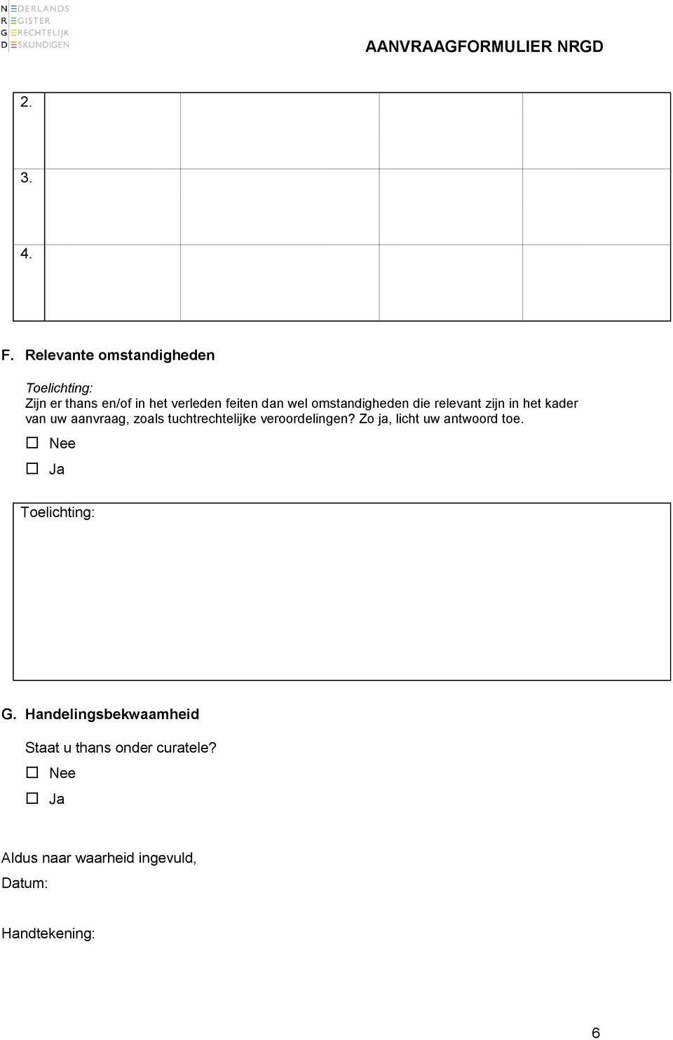 die relevant zijn in het kader van uw aanvraag, zoals tuchtrechtelijke veroordelingen?