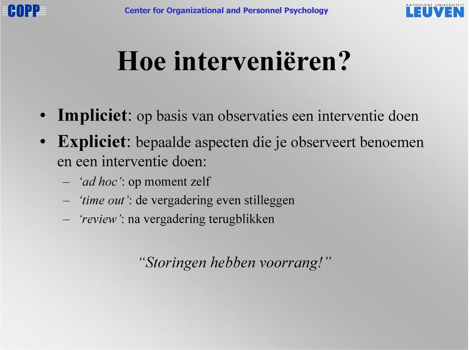 bepaalde aspecten die je observeert benoemen en een interventie doen: