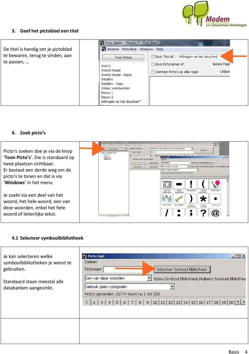 Er bestaat een derde weg om de picto s te tonen en dat is via Windows in het menu.