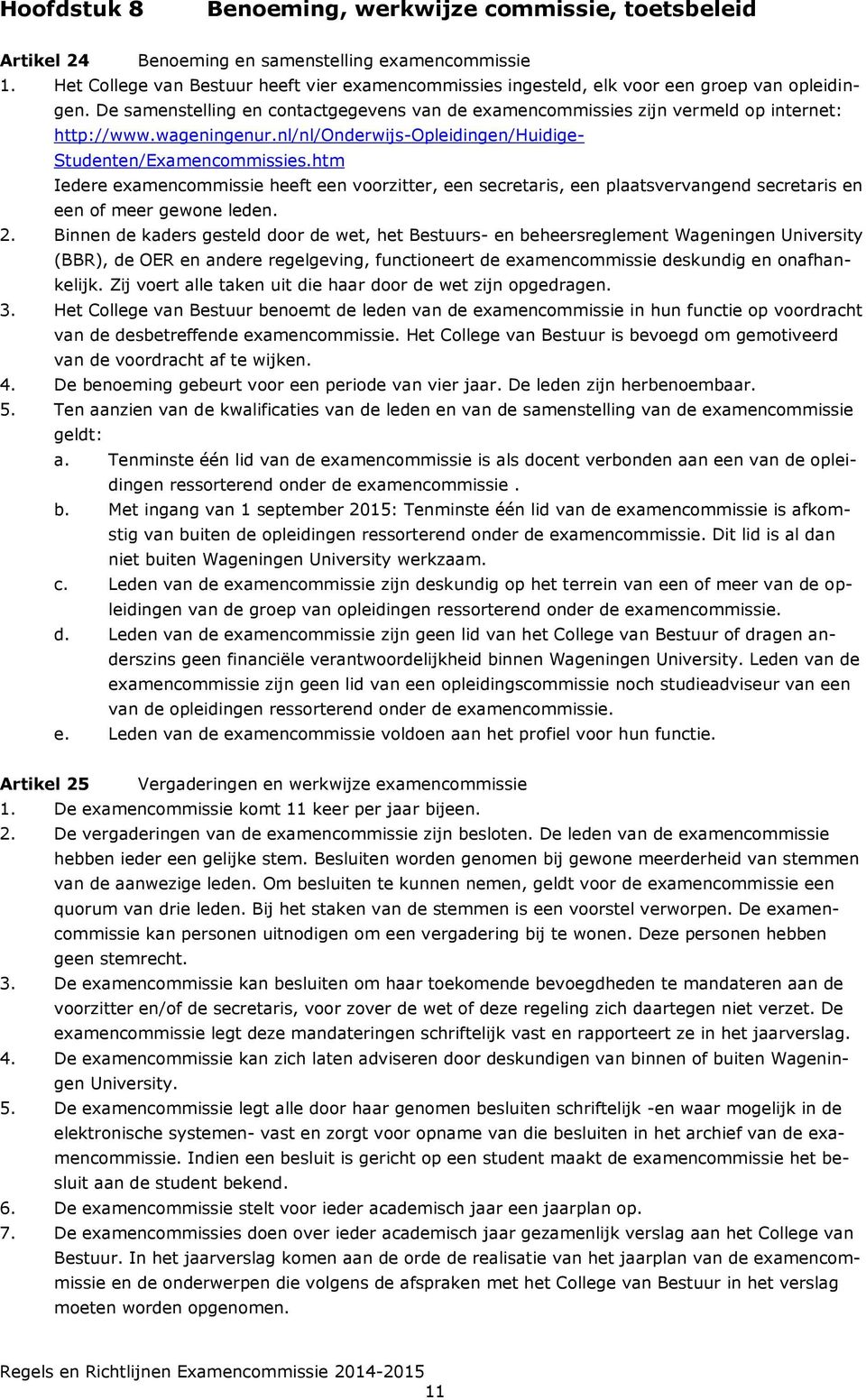 wageningenur.nl/nl/onderwijs-opleidingen/huidige- Studenten/Examencommissies.