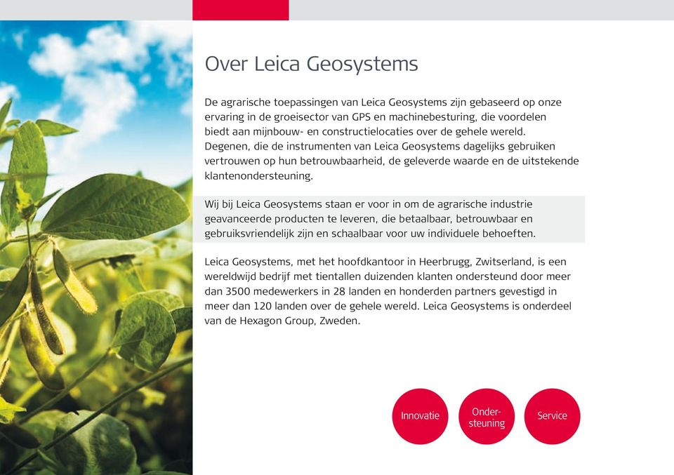 Degenen, die de instrumenten van Leica Geosystems dagelijks gebruiken vertrouwen op hun betrouwbaarheid, de geleverde waarde en de uitstekende klantenondersteuning.