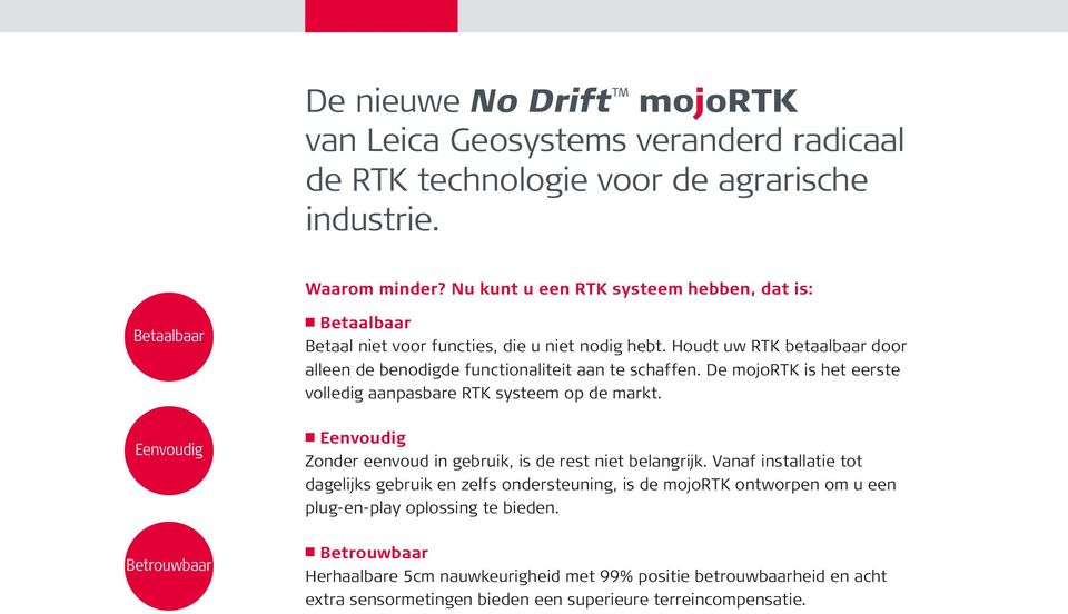 Houdt uw RTK betaalbaar door alleen de benodigde functionaliteit aan te schaffen. De mojortk is het eerste volledig aanpasbare RTK systeem op de markt.