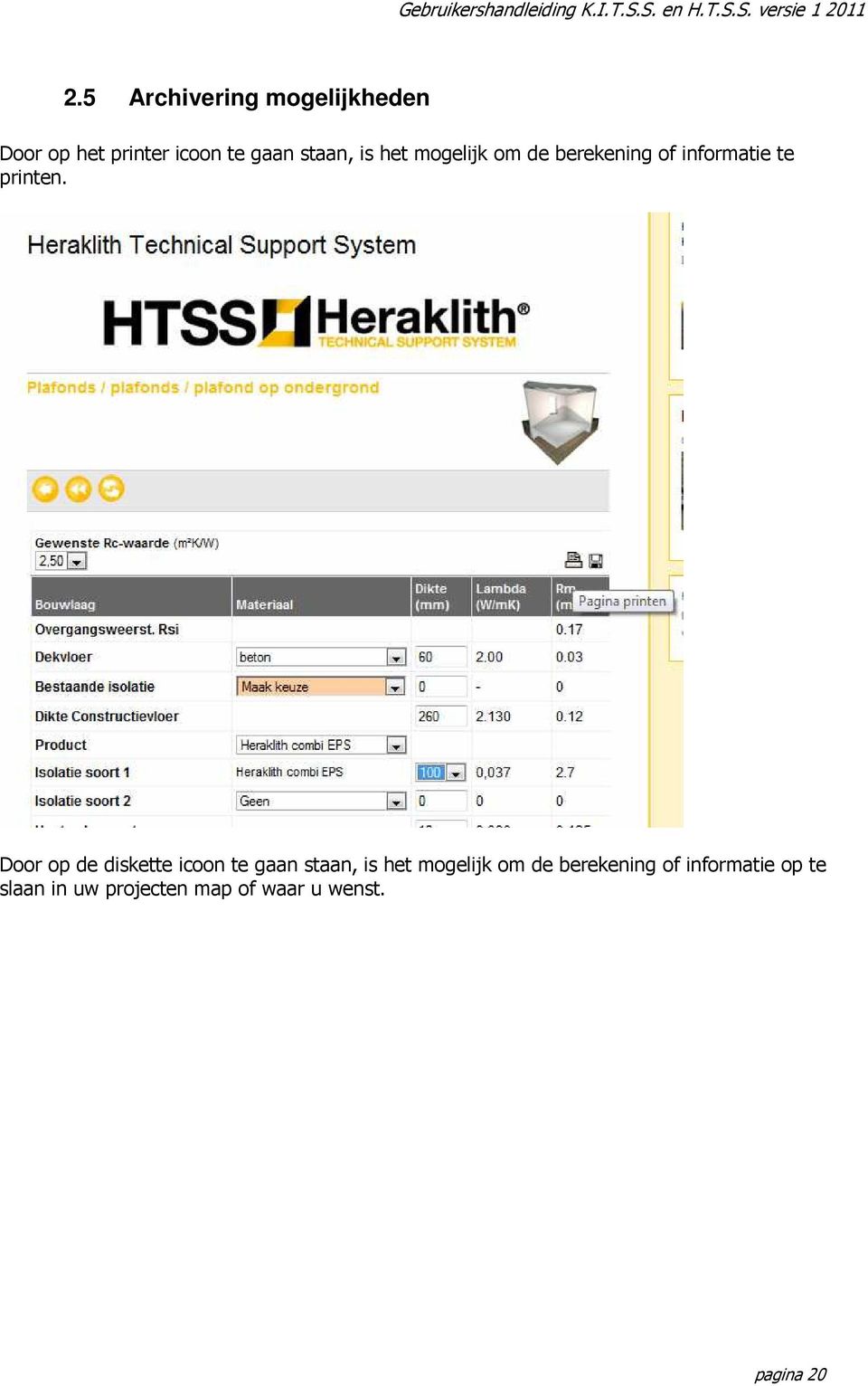 Door op de diskette icoon te gaan staan, is het mogelijk om de