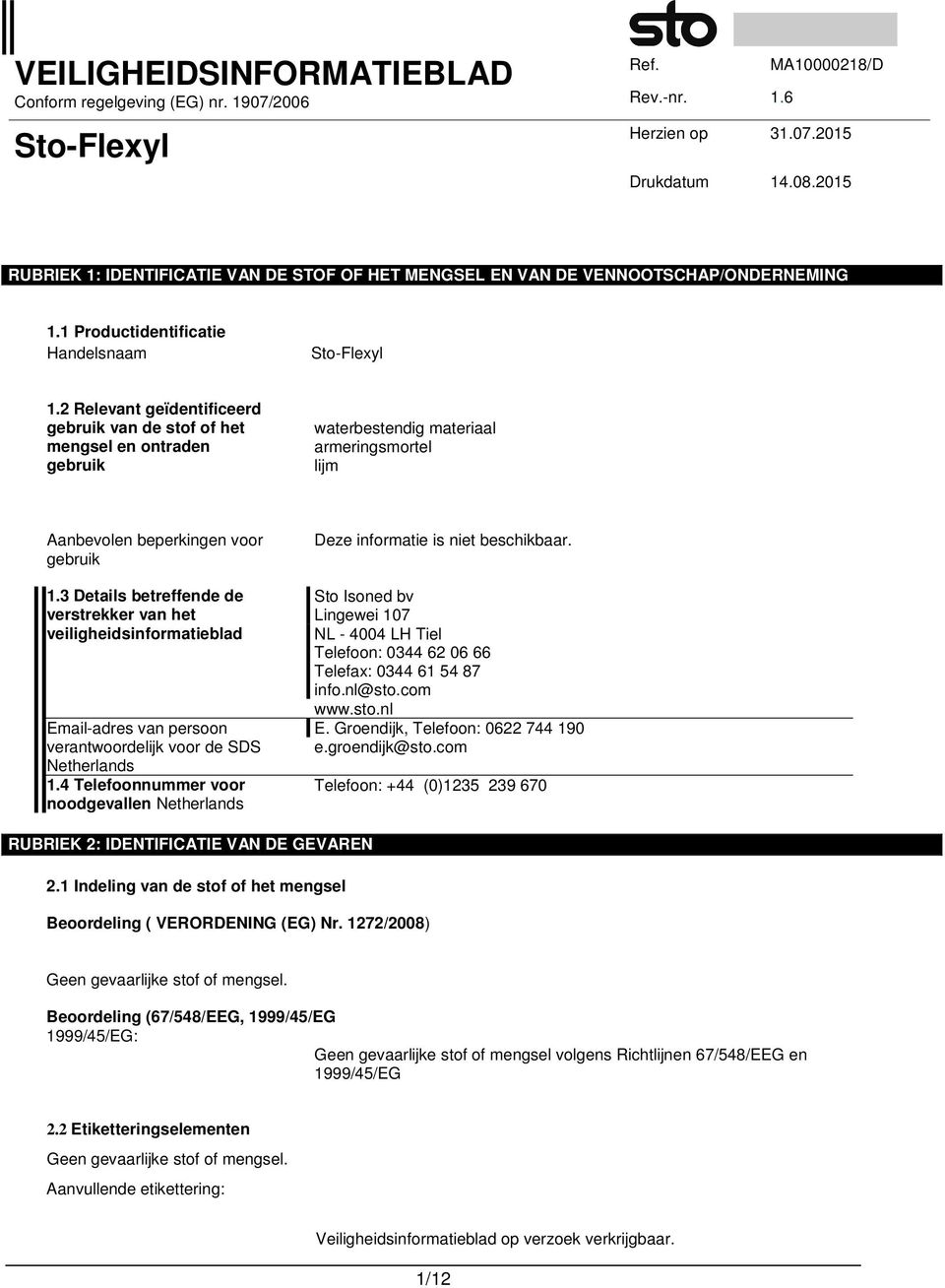 3 Details betreffende de verstrekker van het veiligheidsinformatieblad Email-adres van persoon verantwoordelijk voor de SDS Netherlands 1.