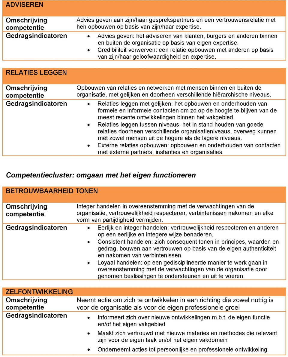 Credibiliteit verwerven: een relatie opbouwen met anderen op basis van zijn/haar geloofwaardigheid en expertise.