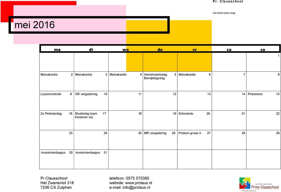 Pinksteren 15 2e Pinksterdag 16 Studiedag team 17 Kinderen vrij 18 19 Schoolreis