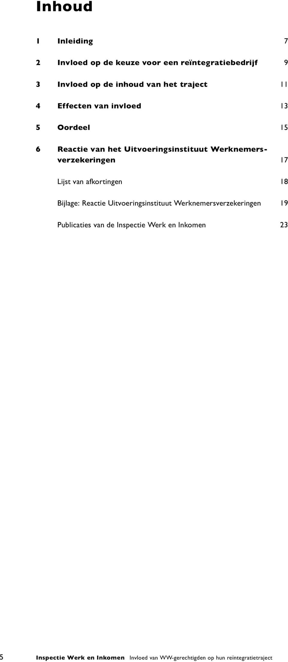 Werknemersverzekeringen 17 Lijst van afkortingen 18 Bijlage: Reactie Uitvoeringsinstituut