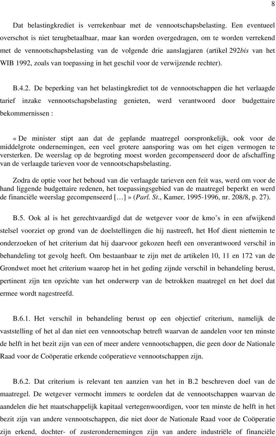 zoals van toepassing in het geschil voor de verwijzende rechter). B.4.2.