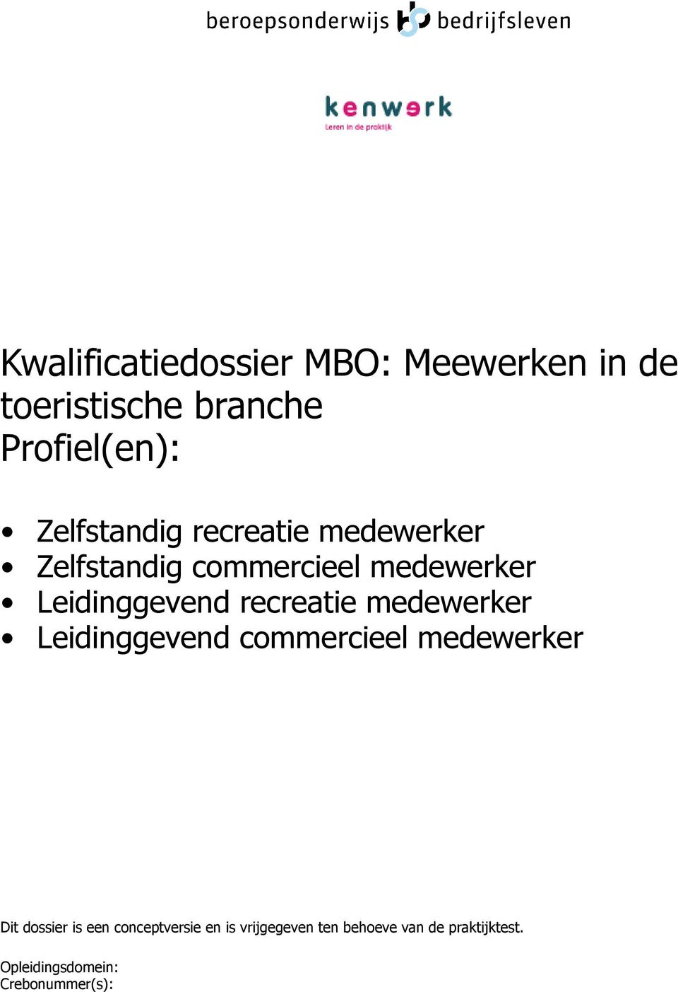 recreatie medewerker Leidinggevend commercieel medewerker Dit dossier is een