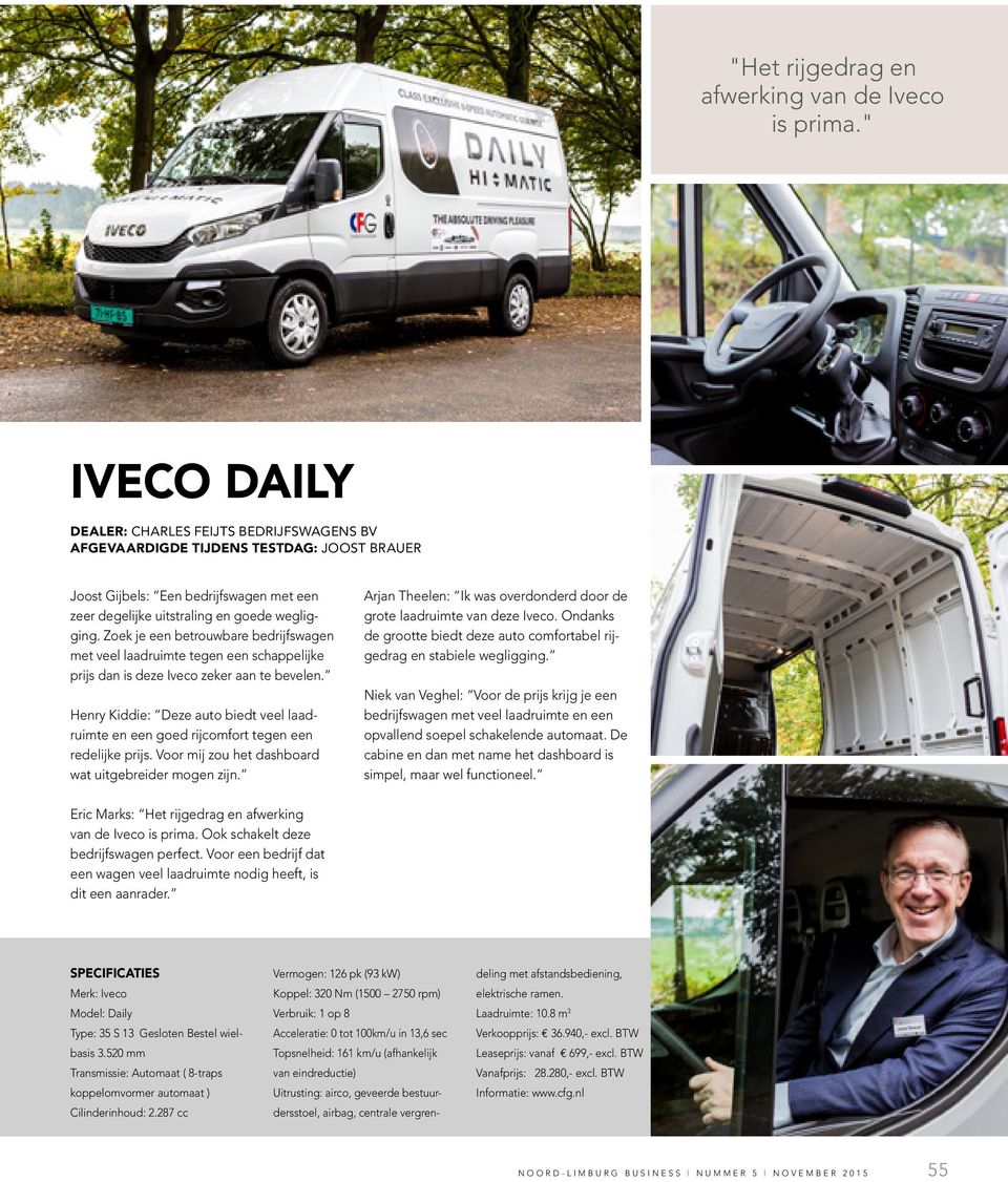 Zoek je een betrouwbare bedrijfswagen met veel laadruimte tegen een schappelijke prijs dan is deze Iveco zeker aan te bevelen.