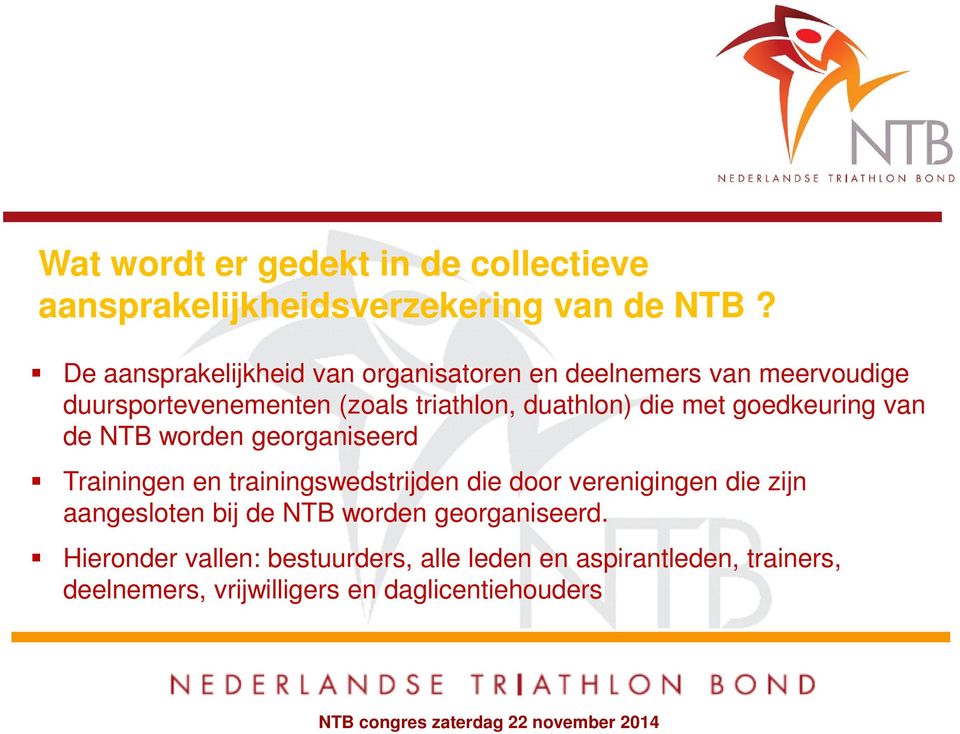 die met goedkeuring van de NTB worden georganiseerd Trainingen en trainingswedstrijden die door verenigingen die zijn