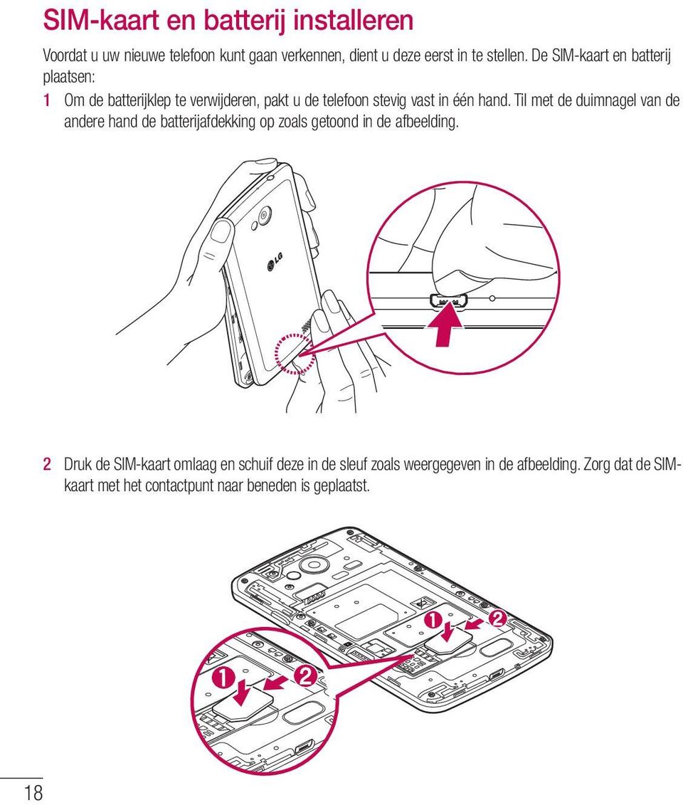 Til met de duimnagel van de andere hand de batterijafdekking op zoals getoond in de afbeelding.