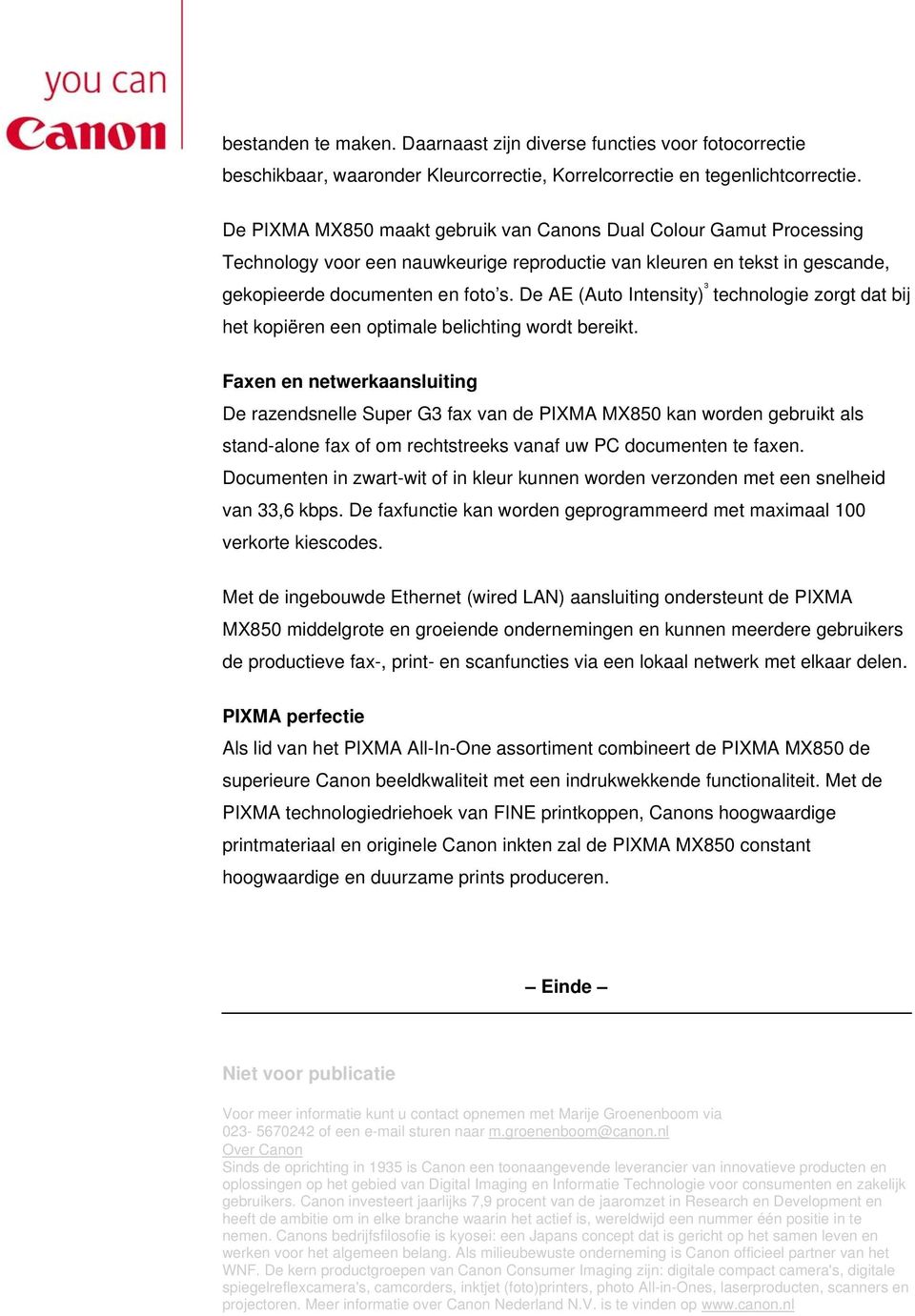 De AE (Auto Intensity) ³ technologie zorgt dat bij het kopiëren een optimale belichting wordt bereikt.