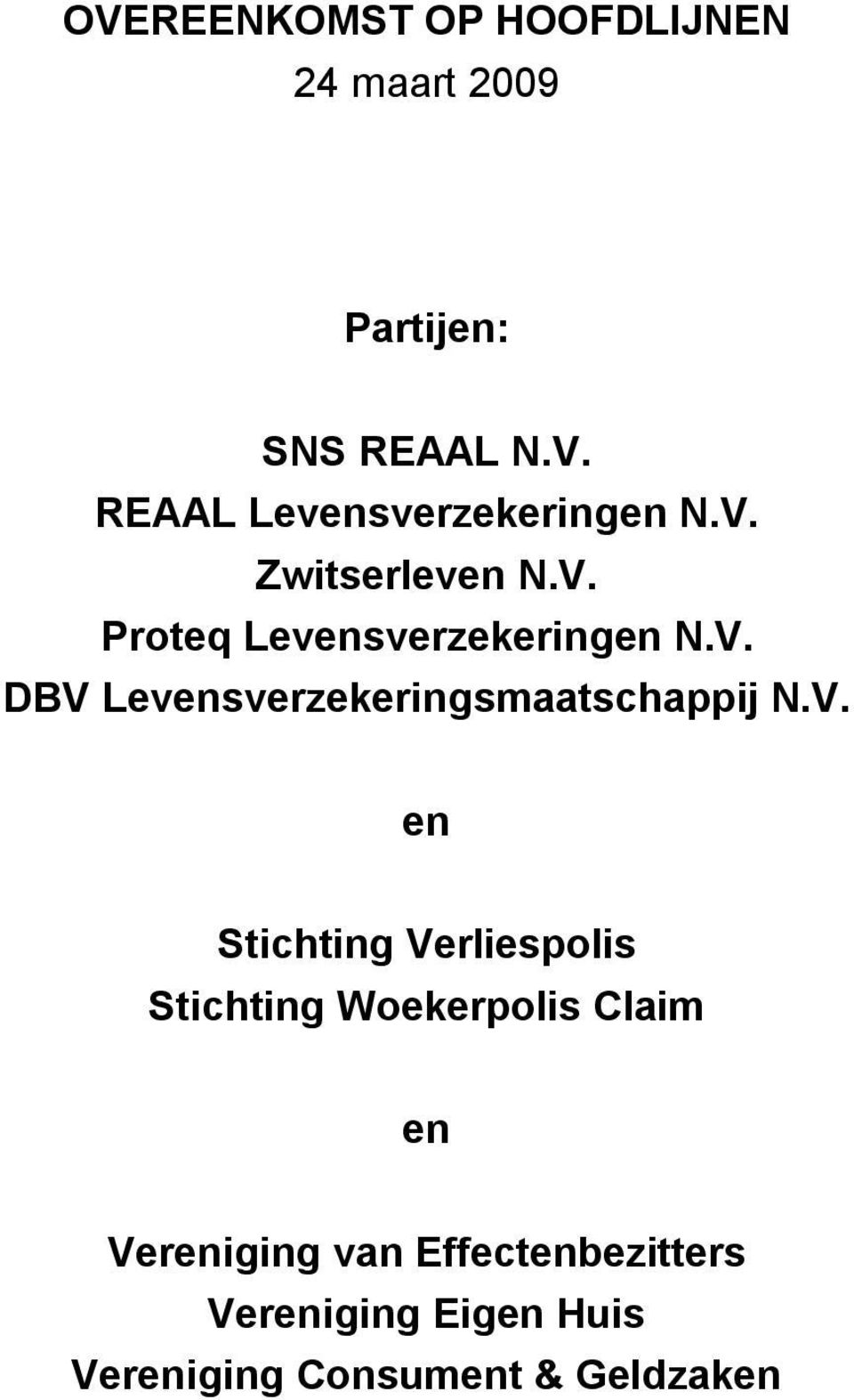 V. en Stichting Verliespolis Stichting Woekerpolis Claim en Vereniging van