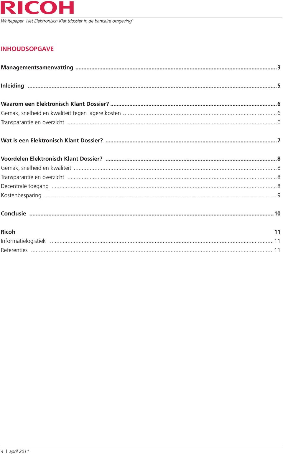 ..6 Wat is een Elektronisch Klant Dossier?...7 Voordelen Elektronisch Klant Dossier?