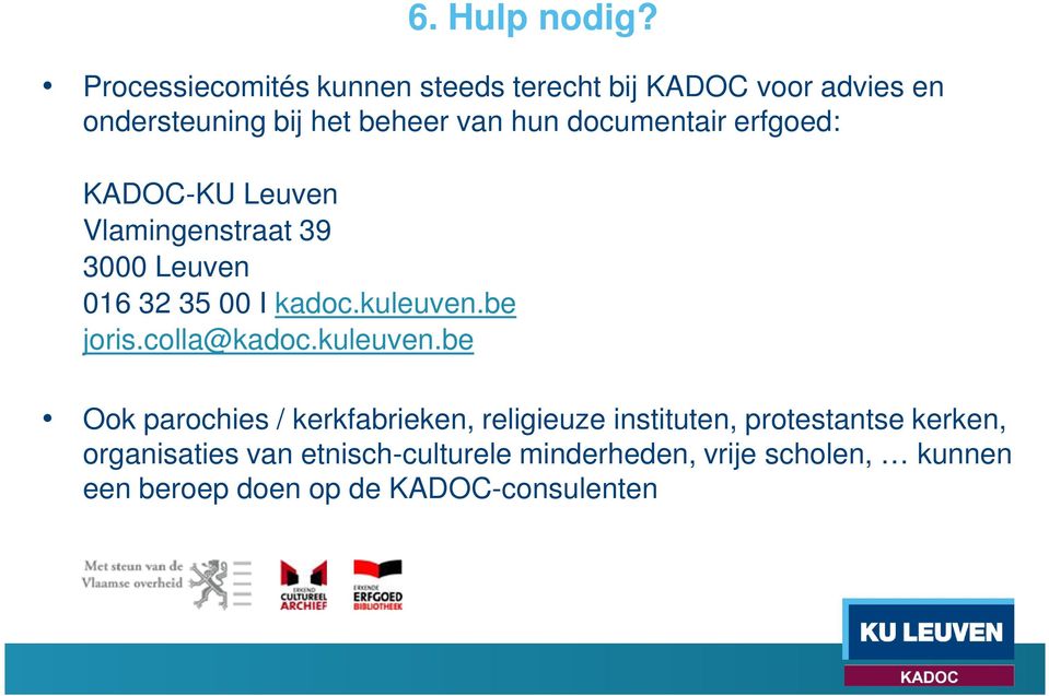 documentair erfgoed: KADOC-KU Leuven Vlamingenstraat 39 3000 Leuven 016 32 35 00 I kadoc.kuleuven.be joris.