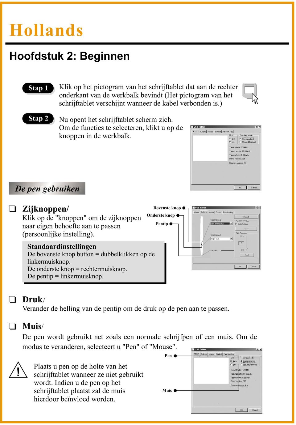 De pen gebruiken Zijknoppen/ Klik op de "knoppen" om de zijknoppen naar eigen behoefte aan te passen (persoonlijke instelling).