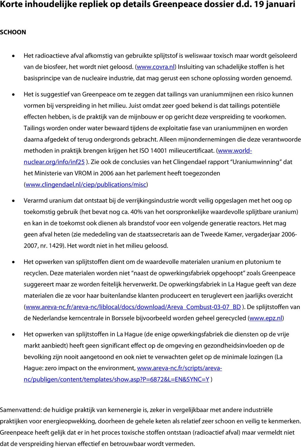 Het is suggestief van Greenpeace om te zeggen dat tailings van uraniummijnen een risico kunnen vormen bij verspreiding in het milieu.