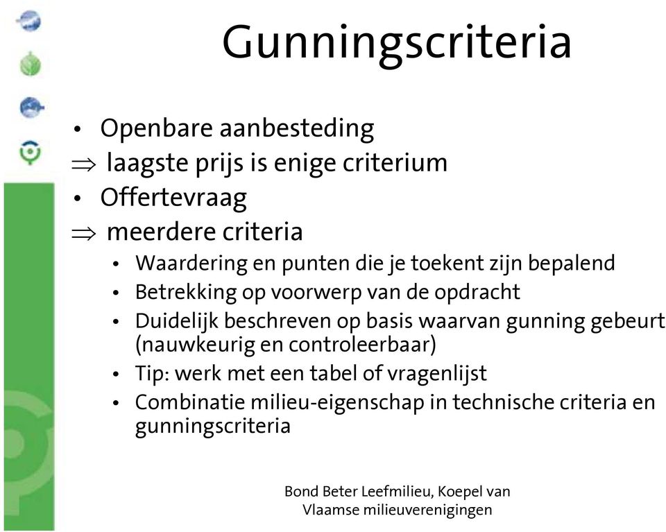 opdracht Duidelijk beschreven op basis waarvan gunning gebeurt (nauwkeurig en controleerbaar)