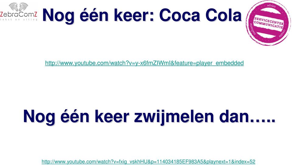 v=y-x6fmziwmi&feature=player_embedded Nog één n