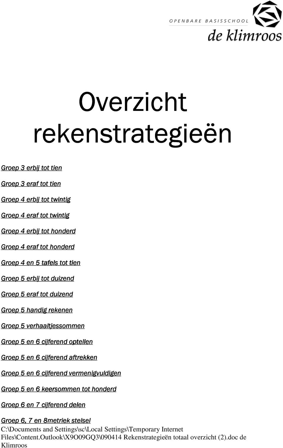 duizend Groep 5 handig rekenen Groep 5 verhaaltjessommen Groep 5 en 6 cijferend optellen Groep 5 en 6 cijferend aftrekken