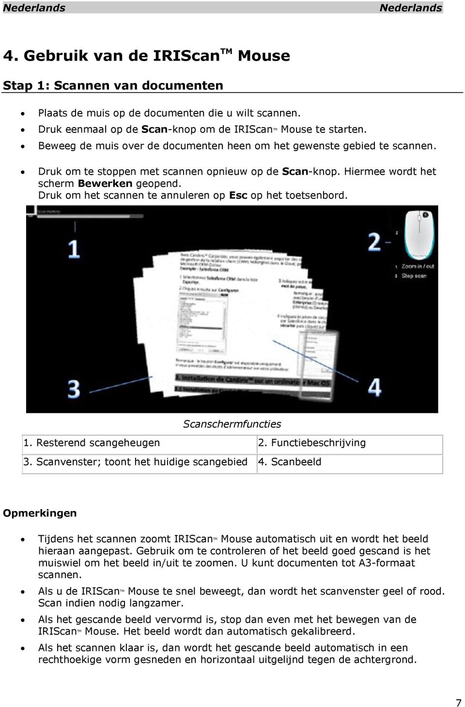 Druk om het scannen te annuleren op Esc op het toetsenbord. Scanschermfuncties 1. Resterend scangeheugen 2. Functiebeschrijving 3. Scanvenster; toont het huidige scangebied 4.