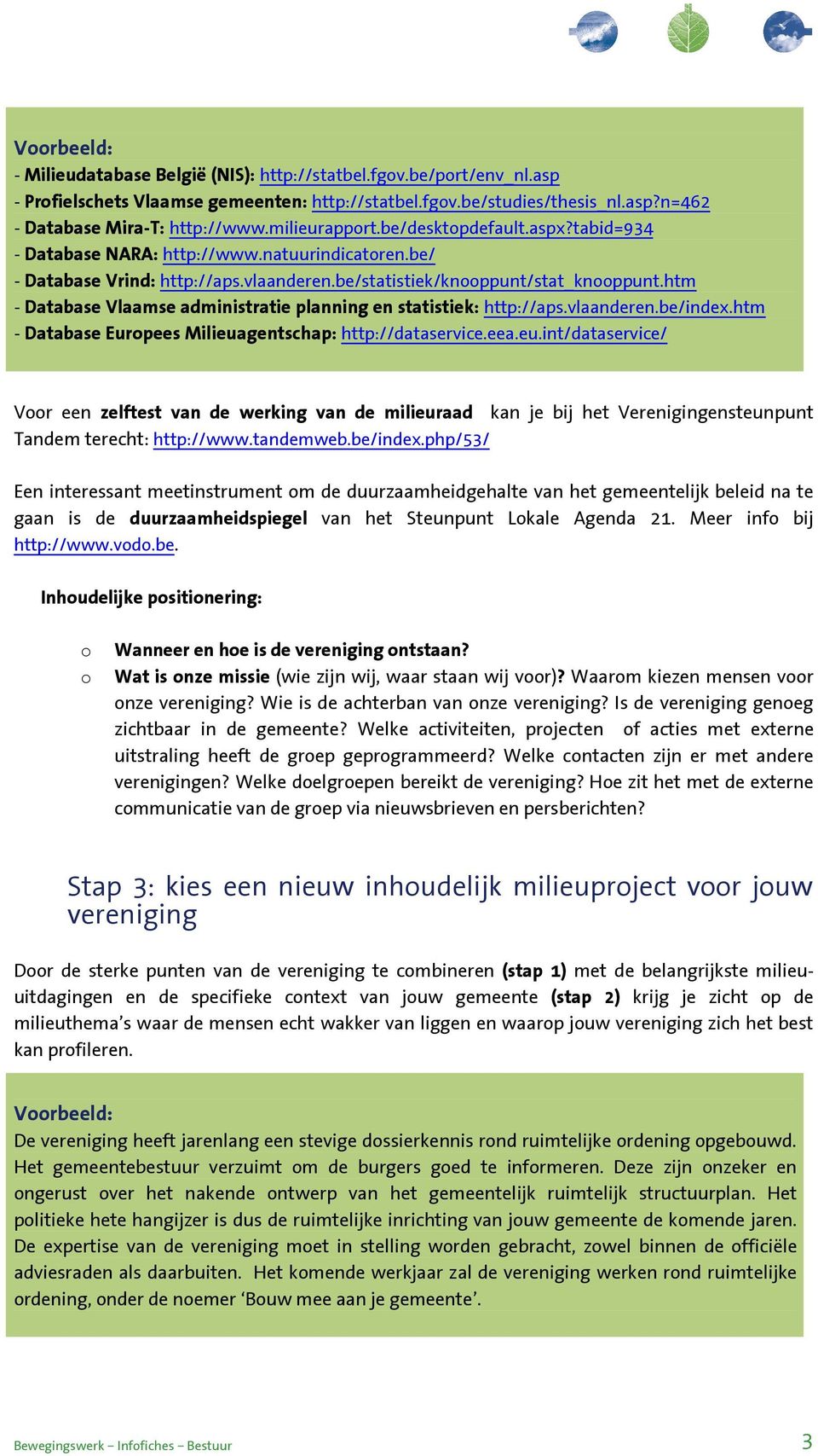 htm - Database Vlaamse administratie planning en statistiek: http://aps.vlaanderen.be/index.htm - Database Eurpees Milieua