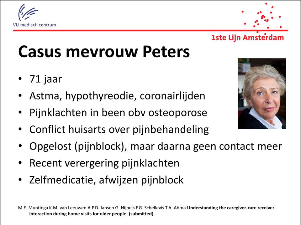 pijnklachten Zelfmedicatie, afwijzen pijnblock M.E. Muntinga K.M. van Leeuwen A.P.D. Jansen G. Nijpels F.G. Schellevis T.