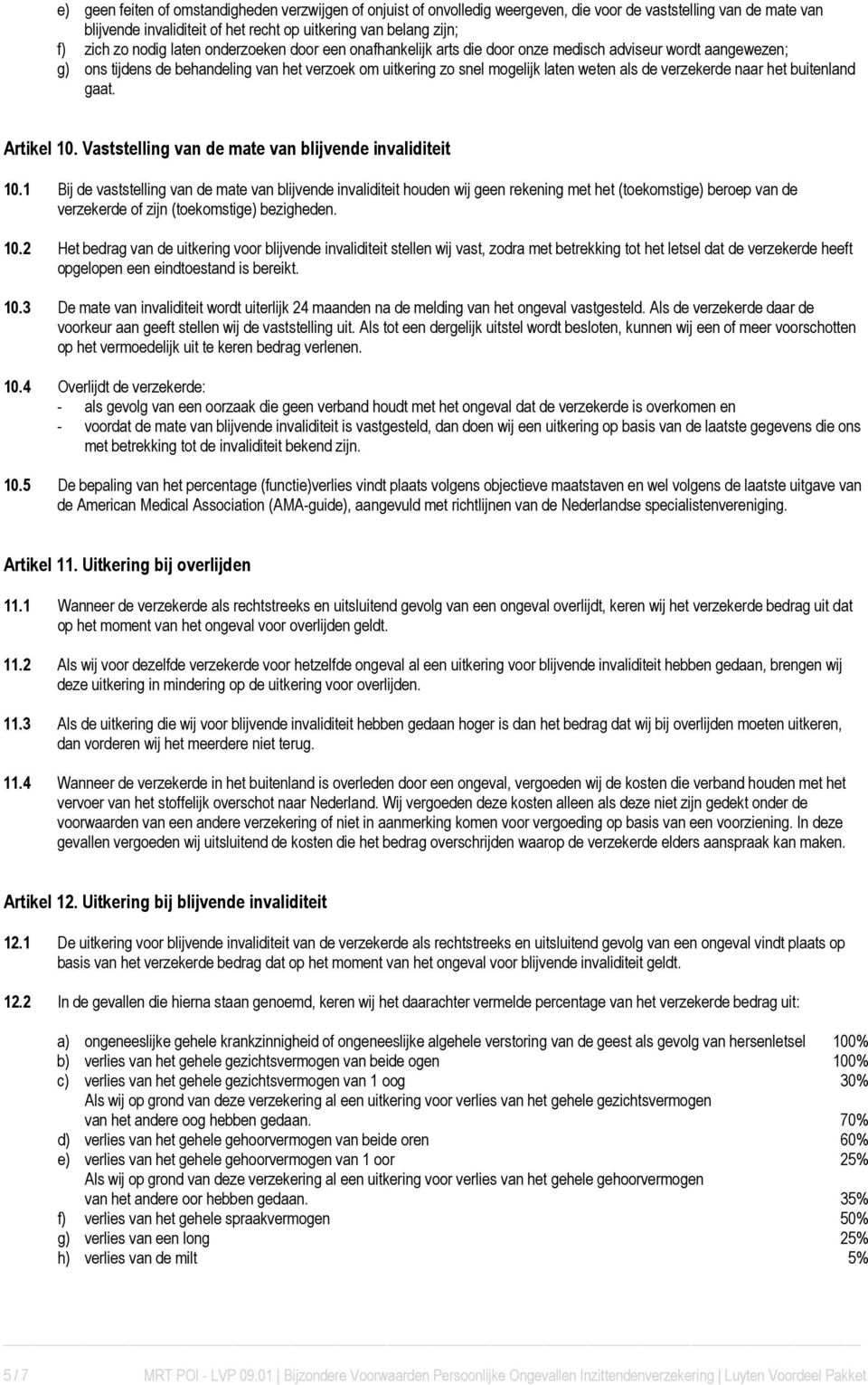 verzekerde naar het buitenland gaat. Artikel 10. Vaststelling van de mate van blijvende invaliditeit 10.