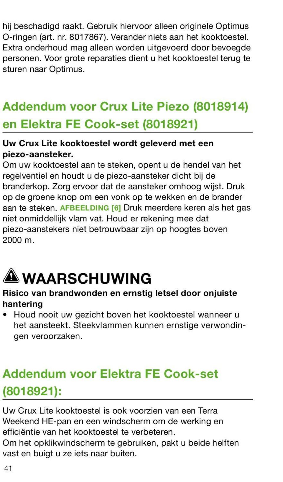 Addendum voor Crux Lite Piezo (8018914) en Elektra FE Cook-set (8018921) Uw Crux Lite kooktoestel wordt geleverd met een piezo-aansteker.