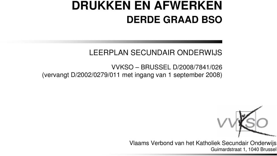 ingang van 1 september 2008) Vlaams Verbond van het