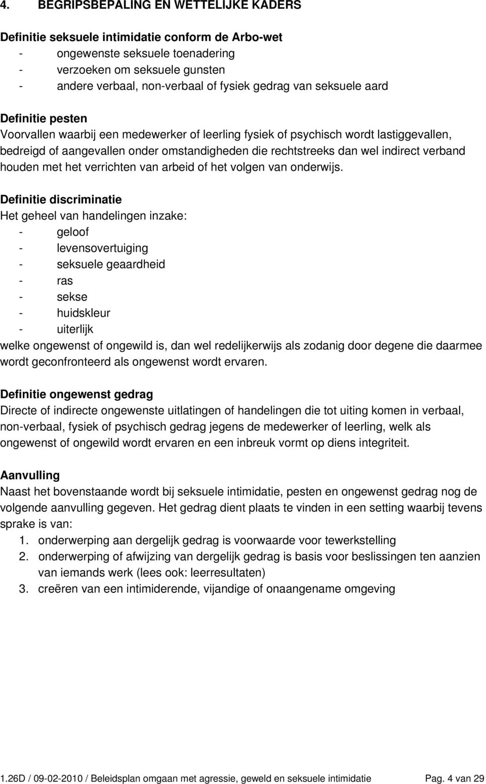 indirect verband houden met het verrichten van arbeid of het volgen van onderwijs.