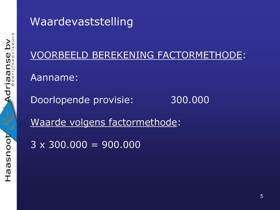 Doorlopende provisie: 300.