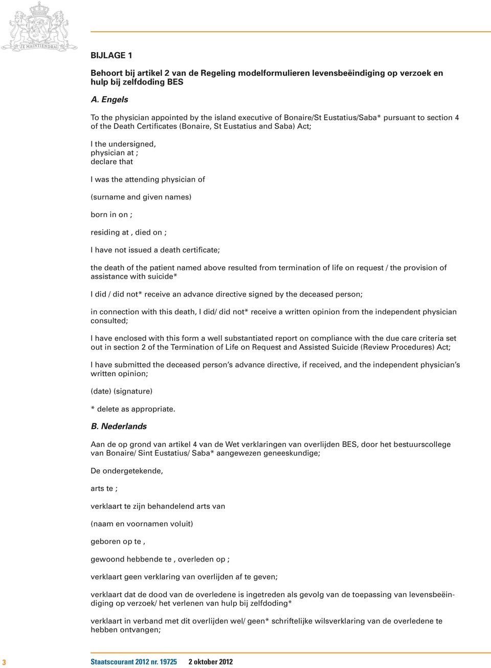 physician at ; declare that I was the attending physician of (surname and given names) born in on ; residing at, died on ; I have not issued a death certificate; the death of the patient named above