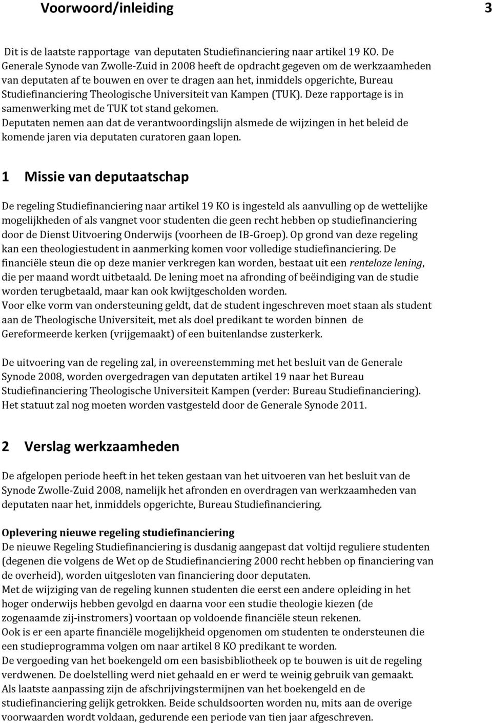 Theologische Universiteit van Kampen (TUK). Deze rapportage is in samenwerking met de TUK tot stand gekomen.