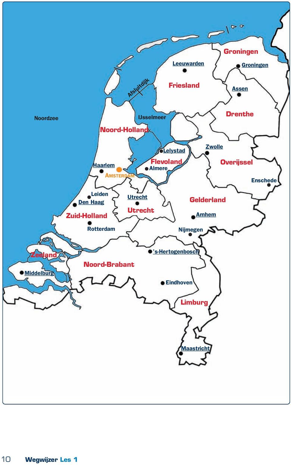 Enschede Leiden Den Haag Zuid-Holland Rotterdam Utrecht Utrecht Gelderland Nijmegen