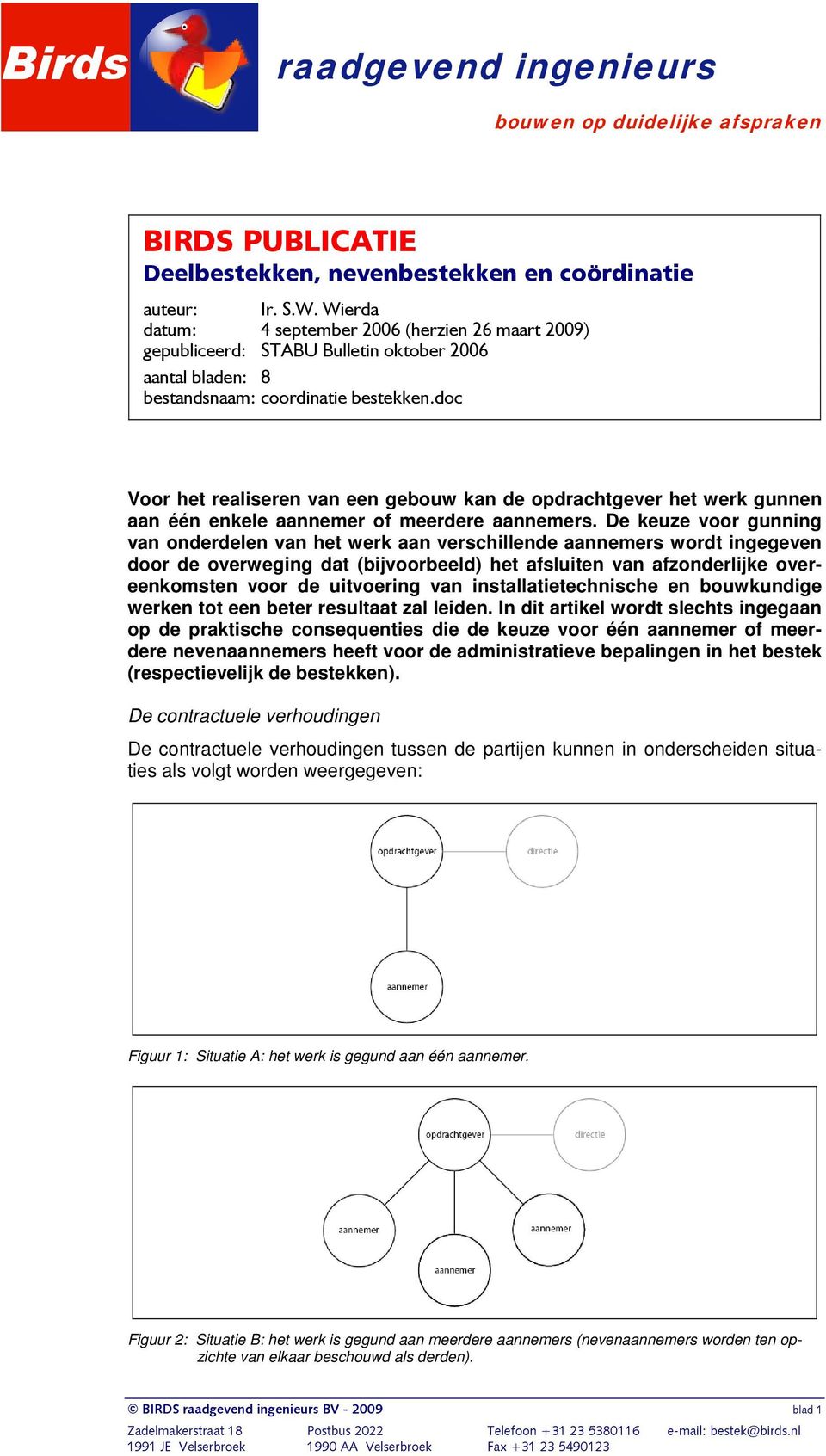 doc Voor het realiseren van een gebouw kan de opdrachtgever het werk gunnen aan één enkele aannemer of meerdere aannemers.