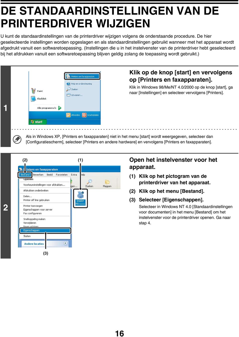 (Instellingen die u in het instelvenster van de printerdriver hebt geselecteerd bij het afdrukken vanuit een softwaretoepassing blijven geldig zolang de toepassing wordt gebruikt.