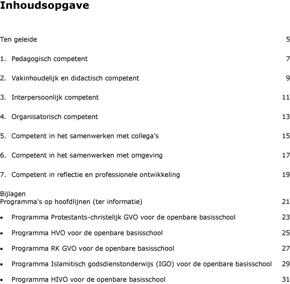 Competent in reflectie en professionele ontwikkeling 19 Bijlagen Programma's op hoofdlijnen (ter informatie) 21 Programma Protestants-christelijk GVO voor de openbare